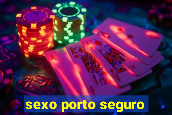 sexo porto seguro